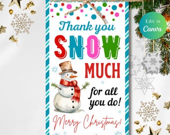 May include: A Christmas gift tag with a snowman illustration and the text "Thank you SNOW MUCH for all you do! Merry Christmas!" The tag has a blue and white striped border and is tied with twine.