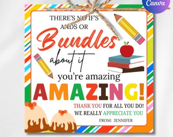 May include: A colorful gift tag with a twine bow. The tag features the text "THERE'S NO IF'S ANDS OR BUNDLES about it you're amazing AMAZING!" with illustrations of pencils, books, an apple, and cupcakes. The tag says "THANK YOU FOR ALL YOU DO! WE REALLY APPRECIATE YOU FROM: JENNIFER."