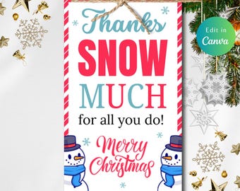 May include: A rectangular Christmas sign with the words "Thanks SNOW MUCH for all you do! Merry Christmas" in red, blue, and white. Two snowmen are at the bottom. The sign is trimmed with red and white stripes and tied with twine.