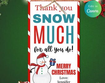 May include: A Christmas-themed gift tag with a red and white striped border. The tag features the text "Thank you SNOW MUCH for all you do!" and "MERRY CHRISTMAS." A snowman illustration and the name "Jennifer" are also included.