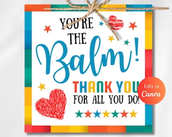 May include: A colorful printable gift tag with a red heart and stars. The text reads "You're the Balm! Thank you for all you do!" with a "Edit in Canva" button in the corner.