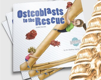 Osteoblasts to the Rescue: Journey Through the Skeletal System Case #4 Kids' Book