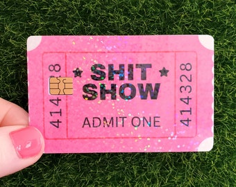 Shit Show Credit Card Skin, Shit Show Ticket, Funny Credit Card Skin, Sparkly Credit Card Skin, Credit Card Sticker, Credit Card Skin Pink