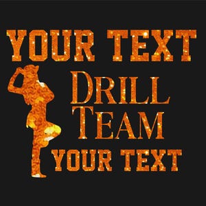 May include: Black background with orange glitter text that reads "YOUR TEXT DRILL TEAM YOUR TEXT". A silhouette of a dancer is on the left side of the image, also in orange glitter.