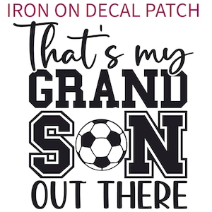 Soccer Grandma Grandpa Iron On Patches Decals Transfers Letters for T-Shirts Clothings | Thats my grandson out there