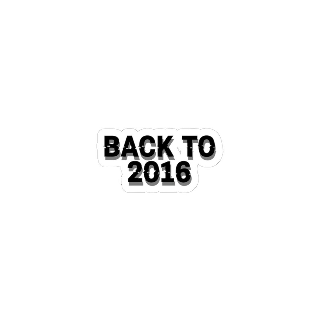 Back to 2016 Sticker | Meme Reset, Internet Nostalgia, Throwback Memes ...
