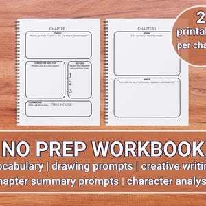 May include: A black and white printable workbook with the title "NO PREP WORKBOOK" and the text "vocabulary | drawing prompts | creative writing chapter summary prompts | character analysis". The workbook has two pages, each with a different activity for each chapter of a book. The first page has a "predict", "character analysis", "big idea", and "vocabulary" section. The second page has a "draw", "write", and "tree house" section. The workbook is designed to help students engage with the book they are reading.