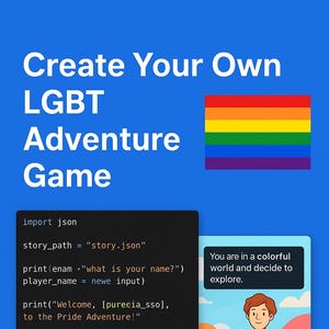May include: A blue graphic promoting an LGBT adventure game. The text reads "Create Your Own LGBT Adventure Game" with a rainbow flag. Includes Python code snippets and a cartoon illustration of a person.