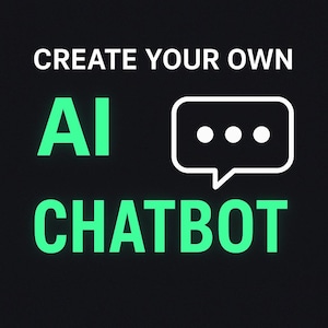 Puede incluir: Imagen con el texto "CREATE YOUR OWN AI CHATBOT" en blanco y verde. Un icono de burbuja de diálogo con tres puntos está al lado del texto. El fondo es negro.