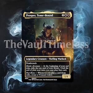May include: A gold-bordered Magic: The Gathering card featuring Prosper, Tome-Bound, a Tiefling Warlock with horns and a red robe, reading a book. The card text reads "Legendary Creature - Tiefling Warlock, Deathtouch, Mystic Arcanum - At the beginning of your end step, exile the top card of your library. Until the end of your next turn, you may play that card. Pact Boon - Whenever you play a card from exile, create a Treasure token."