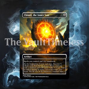 May include: A proxy card featuring "Chimil, the Inner Sun" with a fiery, circular design at the center. The card has a black border and includes text describing its artifact properties. The text "The VaultTimeless" is also visible.