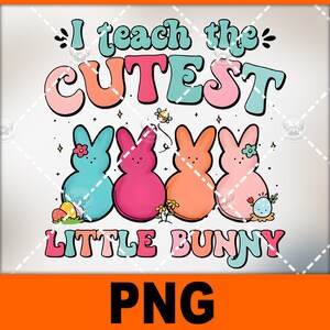 May include: A colorful graphic design with the text "I teach the cutest little bunny" and three pastel-colored bunny-shaped peeps.