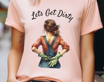 Let's Get Dirty Gardening Shirt for Funny Mothers Day Gift for Gardener Tshirt Plant Mom Present Funny Garden Shirt for Mom Farmer Humor Tee
