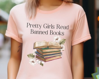 Pretty Girls Read Banned Books Shirt for Book Lover Gift Teenager Reading Tshirt Banned Books Club Gift for Librarian Shirt for Her Reading