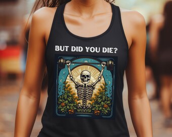 But Did You Die Shirt Woman Workout Tank Weightlifting Skeleton Personal Trainer Gift Body Building Tank Top Funny Skeleton Shirt for Gym