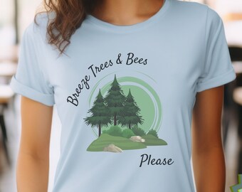 Breeze Trees and Bees Please Shirt for Mothers Day Gift for Nature Lover Gardener Tshirt Outdoors Mom Gift for Hiker Pollinator Graphic Tee