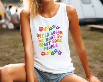 Camiseta sin mangas Get in Loser Estamos a punto de molestar a algunas personas Camiseta divertida de celebración del orgullo del arco iris Camiseta divertida de regalo para parejas LGBTQ y Ally Top Pride