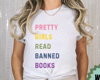 Pretty Girls Read Banned Books Shirt for Book Lover Gift Teenager Reading Tshirt Banned Books Club Gift for Librarian Shirt for Her Reading