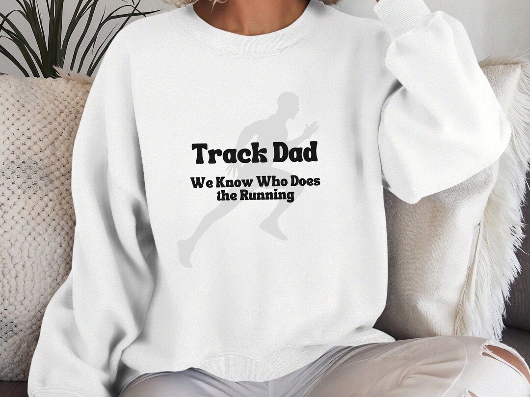 Track Dad Sweatshirt Track and Field Dad Gift for Runner Dad Funny