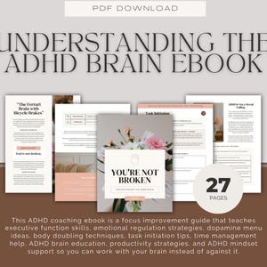 May include: An ebook titled "Understanding the ADHD Brain" with several open pages displaying content. The cover page reads "You're Not Broken." The ebook is 27 pages and teaches executive function skills and emotional regulation strategies.