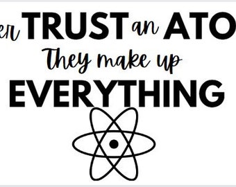 Science svg: Never Trust an Atom