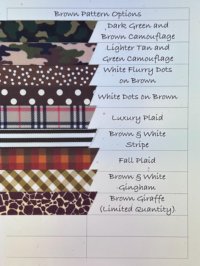 May include: A chart showcasing brown pattern options. Patterns include dark green and brown camouflage, lighter tan and green camouflage, white flurry dots on brown, white dots on brown, luxury plaid, brown and white stripe, fall plaid, brown and white gingham, and brown giraffe.