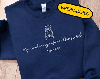 Embroidered Catholic Sweatshirt My soul magnifies the Lord Virgin Mary Sweatshirt Our Lady Catholic Crewneck Gifts for Christian Women