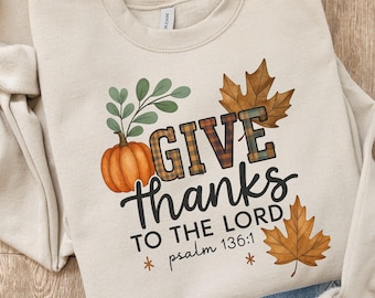 Christian Fall Sweatshirt Give Thanks To The Lord Psalms 136 Sweatshirt Autumn Bible Verse Hoodie Religious Cozy Thanksgiving Sweater