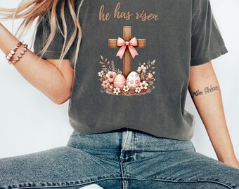 He Has Risen Easter Shirt: Comfort Colors Christian Cross T-Shirt