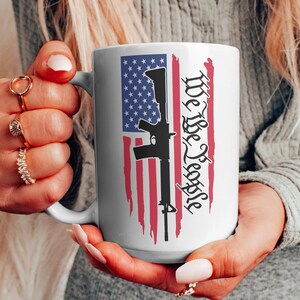 American Flag We the People Mug 15oz - 2A - 2nd Amendment - Patriotic Coffee - Memorial Day - Veterans Day - Fourth of July - American Pride