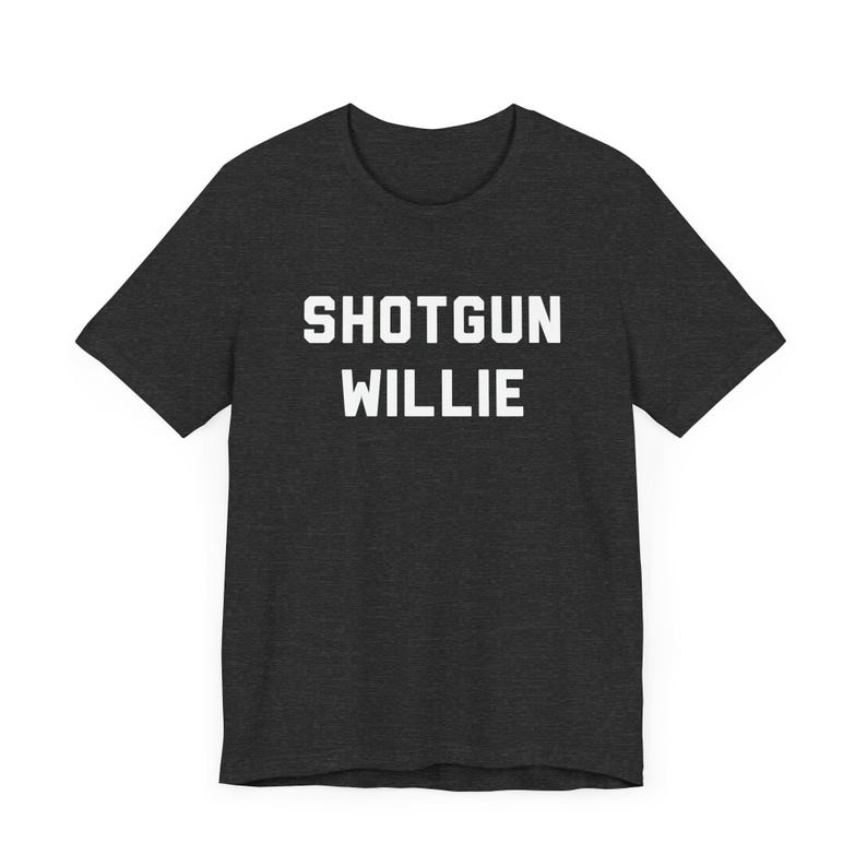 Shotgun Willie T-Shirt - Outlaw Country Legend, Funny Country Shirt, Country Music Fan Gift, Unisex, Music Festival Tee, Music Lover Gift Dark Grey Heather