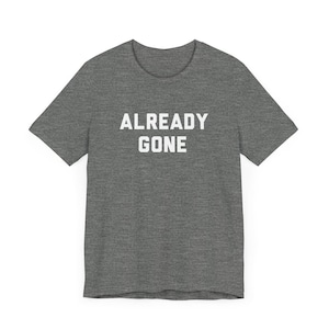 Already Gone Classic Country Rock T-Shirt, Music Fan Gift, 70s, SoCal Rock, Laurel Canyon - Unisex Tee, Shirt, Vintage Band Top, Retro Gift Deep Heather