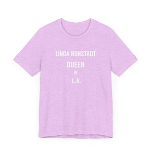 Linda Ronstadt Queen Of LA T-Shirt, Music Lover Gift, Retro Band Tee, Vintage Concert Shirt, Unisex Graphic Top, Sunset Strip, The Whiskey Heather Prism Lilac