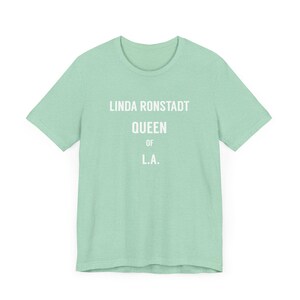 Linda Ronstadt Queen Of LA T-Shirt, Music Lover Gift, Retro Band Tee, Vintage Concert Shirt, Unisex Graphic Top, Sunset Strip, The Whiskey Heather Mint