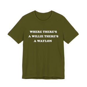 Where There&#39;s A Willie There&#39;s A Waylon T-Shirt, Outlaw Country Design, Best Friends, Statement Tee, Buddy Gift, Country Music Gift, Legends