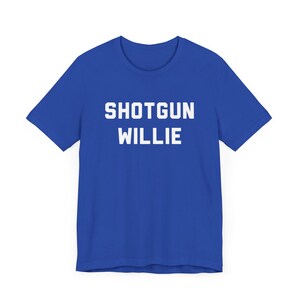 Shotgun Willie T-Shirt - Outlaw Country Legend, Funny Country Shirt, Country Music Fan Gift, Unisex, Music Festival Tee, Music Lover Gift True Royal