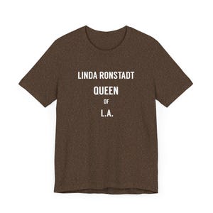 Linda Ronstadt Queen Of LA T-Shirt, Music Lover Gift, Retro Band Tee, Vintage Concert Shirt, Unisex Graphic Top, Sunset Strip, The Whiskey Heather Brown