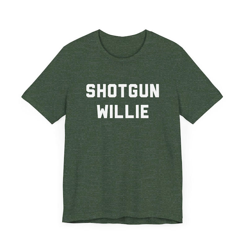 Shotgun Willie T-Shirt - Outlaw Country Legend, Funny Country Shirt, Country Music Fan Gift, Unisex, Music Festival Tee, Music Lover Gift Heather Forest