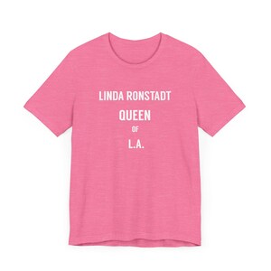 Linda Ronstadt Queen Of LA T-Shirt, Music Lover Gift, Retro Band Tee, Vintage Concert Shirt, Unisex Graphic Top, Sunset Strip, The Whiskey Heather Charity Pink