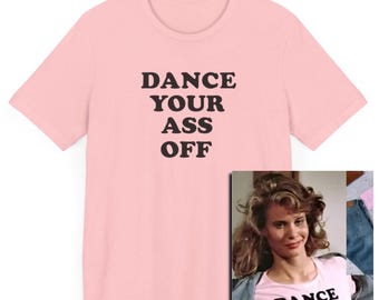 Maglietta Dance Your Ass Off, classica maglietta da ballerina di film anni '80, regalo per saggio di danza, maglietta unisex per mamme ballerine, maglietta per amanti della danza, papà ballerino, competizione