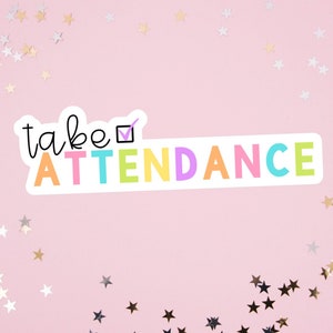 Take Attendance Sticker, Teacher Sticker, Submit your Attendance, Attendance Reminder, Teacher Sticker, Submit Attendance
