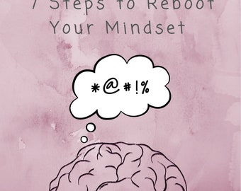 Shift Happens: 7 Steps to Reboot Your Mindset