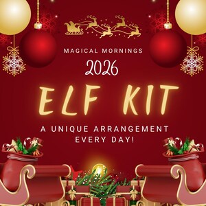 May include: A red holiday-themed graphic featuring the text MAGICAL MORNINGS 2026 ELF KIT A UNIQUE ARRANGEMENT EVERY DAY! The design includes two red sleighs, red gift bags, gold ornaments, snowflakes, and a silhouette of Santa in a sleigh.