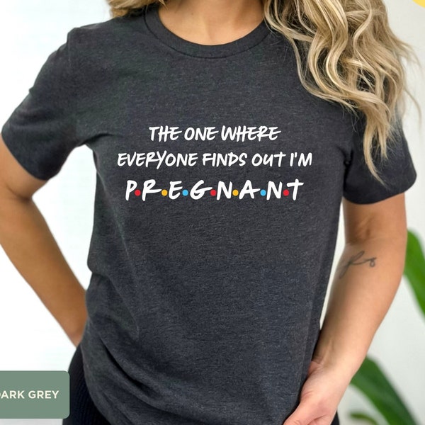 Pregnancy Reveal Shirt,The One Where Everyone Finds Out I'm Pregnant,Pregnancy Announcement Tshirt,Mothers Day Shirt,Pregnant Shirt,Mom Gift