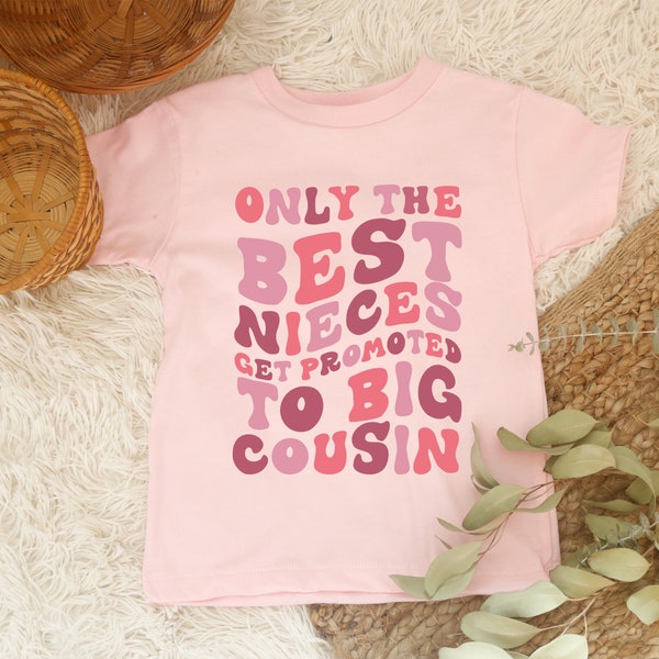 Only The Best Nieces Get Promoted To Big Cousin Shirt and Onesie,Niece Toddler & Youth Shirt,Big Cousin ,Cool Cousins Club Shirt,Cousin Crew