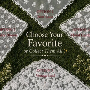 May include: Four white lace designs are displayed against a green background. The options include Bow Lace, Daisy Bloom, Vintage Leaf, and Floral Garden. The text "Choose Your Favorite or Collect Them All" is also present.