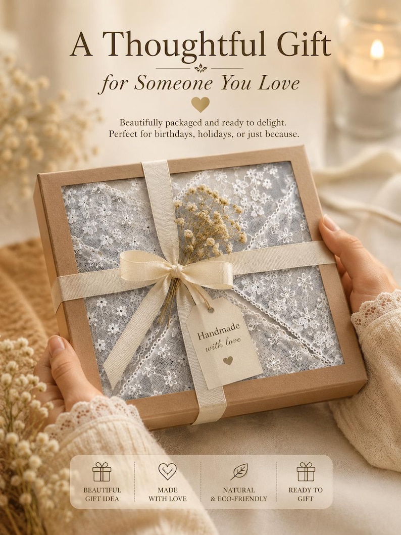 May include: A gift box with a cream-colored ribbon and a tag that reads "Handmade with love." The box contains a white lace fabric and dried flowers. Text on the image says "A Thoughtful Gift for Someone You Love."