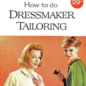 May include: Vintage magazine cover with the text "How to do DRESSMAKER TAILORING" and a price tag of 29¢. Three women are featured, each wearing stylish dresses and coats in a retro style, set against an orange background.