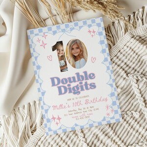 May include: A light blue and white birthday invitation with the text "10 Double Digits" and a photo of a young girl. The invitation has a checkered border and includes event details.