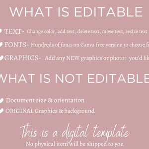 Op de afbeelding: Een roze achtergrond met witte tekst die "WHAT IS EDITABLE" luidt en bewerkbare functies zoals tekst, lettertypen en afbeeldingen opsomt. De tekst "WHAT IS NOT EDITABLE" wordt ook vermeld met functies die niet bewerkbaar zijn, zoals documentgrootte en originele afbeeldingen. De tekst "This is a digital template. No physical item will be shipped to you." is ook opgenomen.